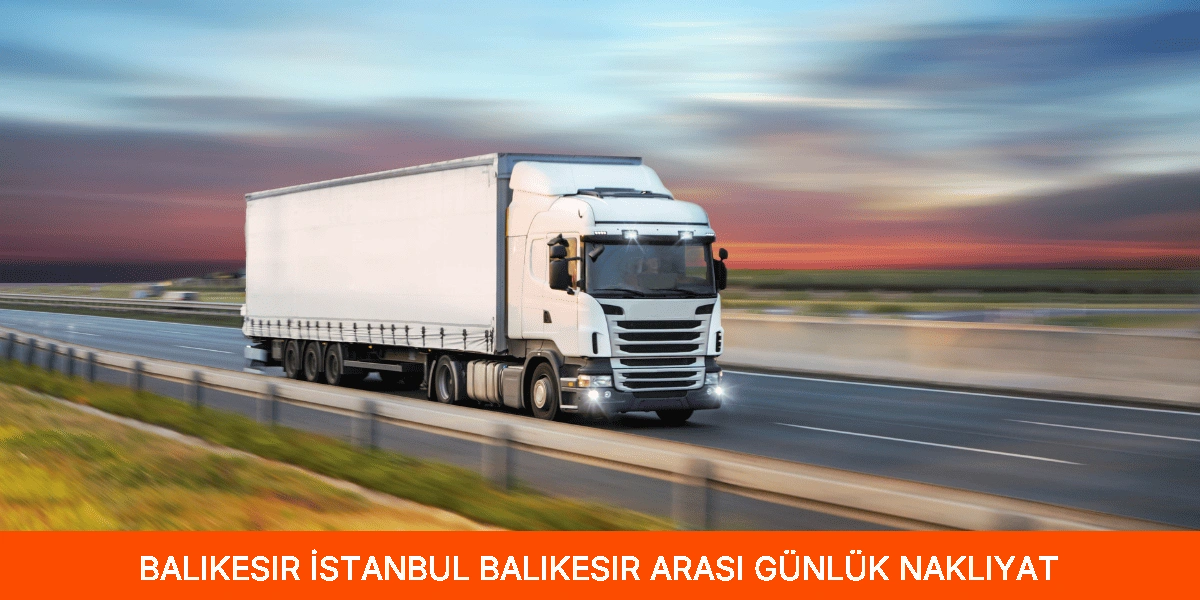 İstanbul Balıkesir Arası Günlük Nakliyat