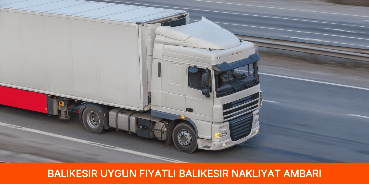 Uygun Fiyatlı Balıkesir Nakliyat Ambarı